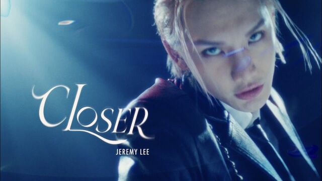 Jeremy Lee 李骏杰《CLOSER》 Official Music Video