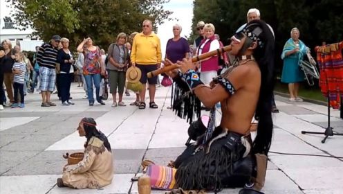 印第安人街头表演《最后的莫西干人》震撼心灵的旋律，大气而苍凉