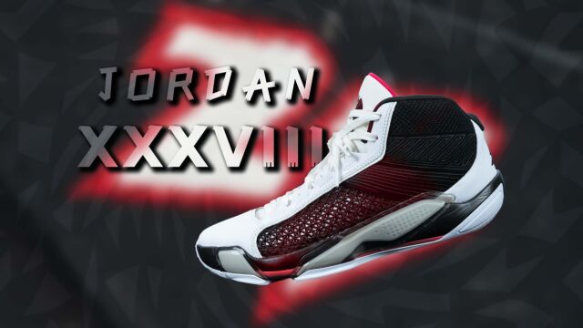 Jordan XXXVIII AJ38实战测评:定位尴尬,很难适配!