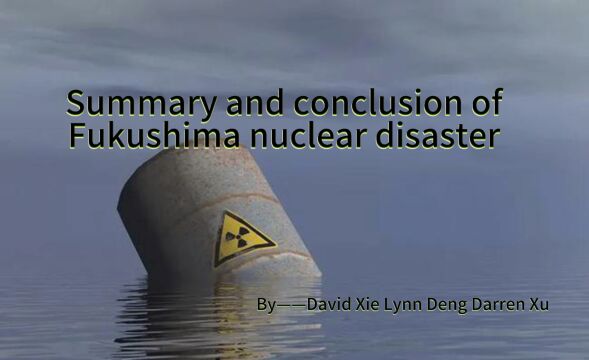 Summary and conclusion of Fukushima nuclear disaster