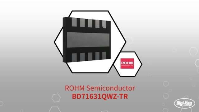 1分钟读懂 ROHM Semiconductor BD71631QWZ 线性充电器 | DigiKey 得捷