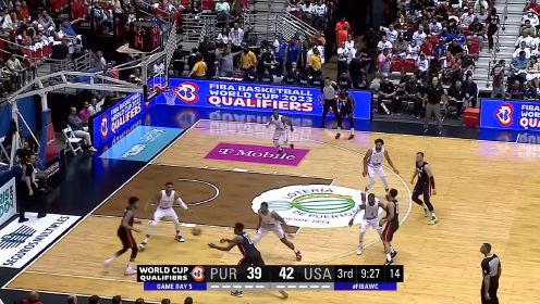 【回放】男篮世预赛：波多黎各vs美国第3节