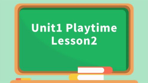 Unit1 Playtime Lesson2
