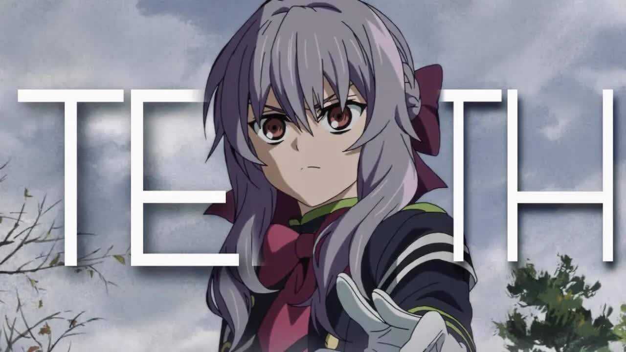 终结的炽天使起舞的柊筱娅动漫剪辑分享teeth