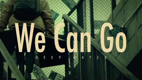 [图]Deep Water《We Can Go》MV