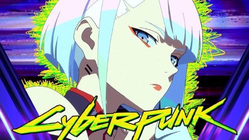 【赛博朋克边缘行者】CyberPunk: EdgeRunner​s 赛博朋克2077游戏衍生动画，音乐超然，好听到爆。