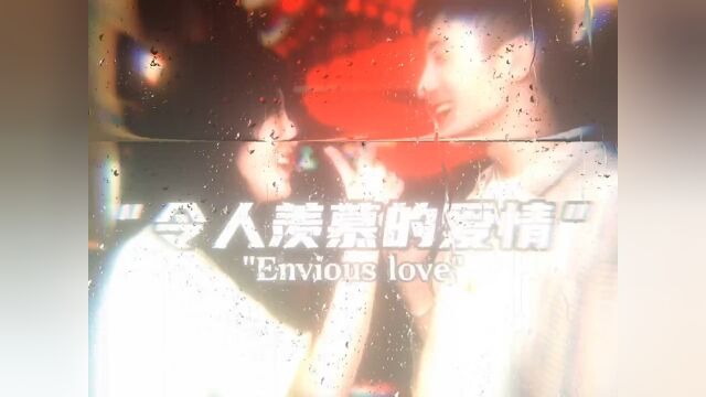 Enviable love令人羡慕的爱情