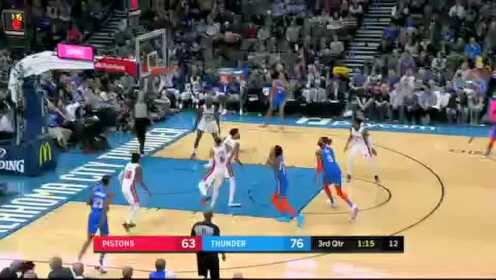 《NBA全场回放》【原声】活塞VS雷霆第3节 诺埃尔单手120度大角度上篮