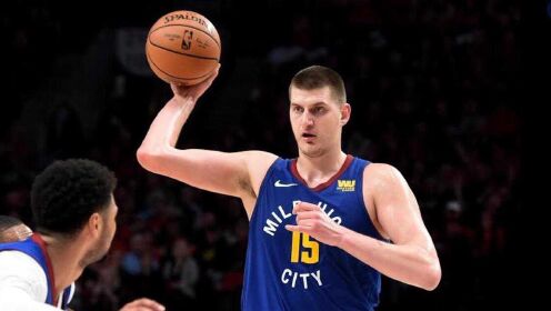 《NBA全场集锦》得分助攻两手抓 约基奇鬼魅妙传助飞波特双臂暴扣