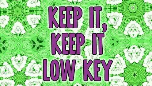 Keep It Low Key