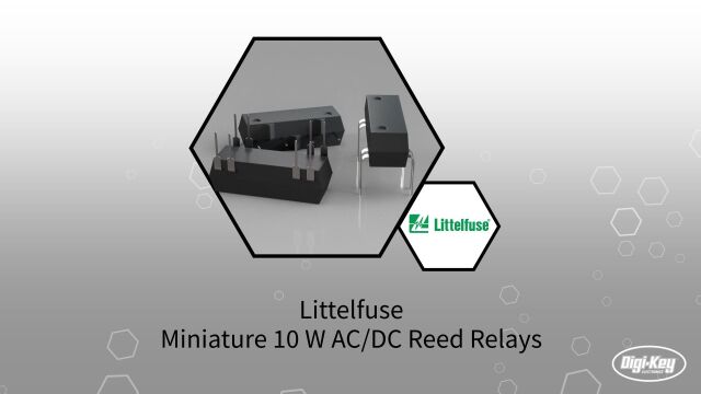 1分钟读懂 Littelfuse SILDIP 封装的微型 10 W ACDC 磁簧继电器 | DigiKey