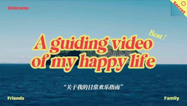 A guiding video of my happy life