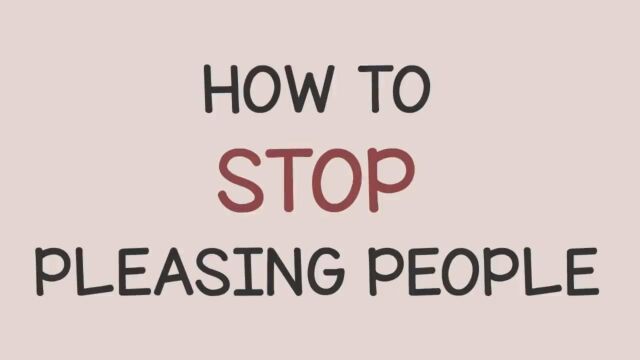 #青爱课堂心理科普系列# 之213 How To Stop People Pleasing