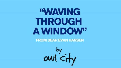 Waving Through A Window (音频版)(《致埃文·汉森》音乐剧插曲)