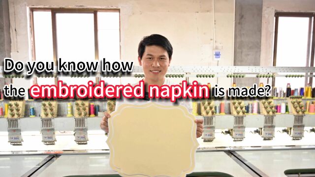 How the embroidered napkin is made?