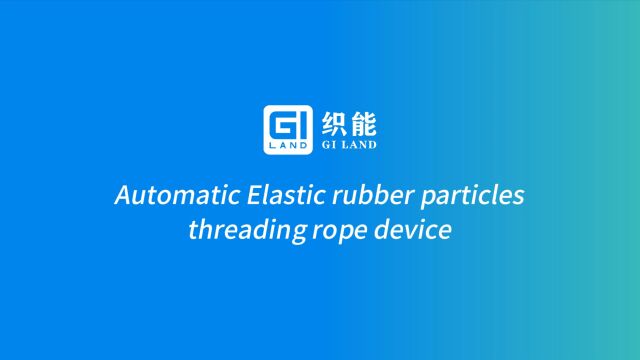 GILAND automatic elastic rubber particles threading rope device