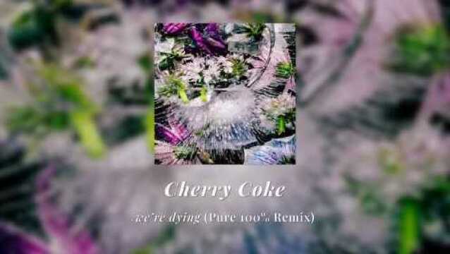 Cherry Coke  we're dying (Pure 100% Remix) | Official Audio