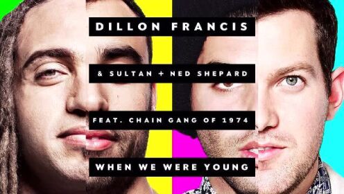 Dillon Francis、Sultan、Ned Shepard、The Chain Gang Of 1974《When We Were Young》