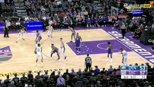 《NBA全场集锦》掘金vs国王第3节精编 国王队神配合