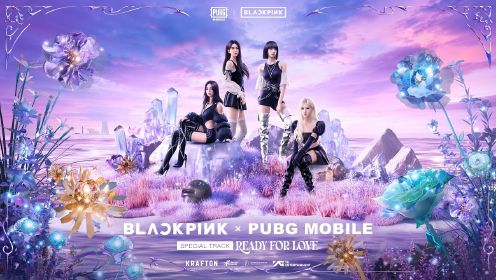 BLACKPINK X PUBG MOBILE《Ready For Love》MV