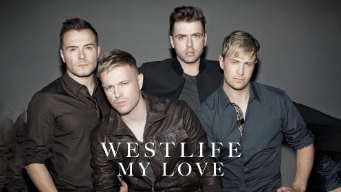 Westlife《My Love》4K 无损音乐 一首经典好听的英文歌曲