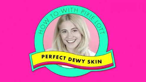 Perfect Dewy Skin Tutorial with Pixie Lott
