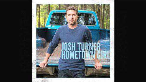 Josh Turner《Hometown Girl》
