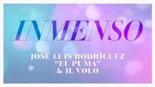 Jose Luis Rodriguez、Il Volo《Inmenso》音频版