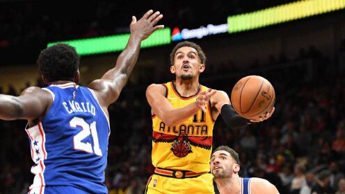 《NBA全场集锦》【球星】特雷-杨vs费城集锦 25分10助攻拉了但没完全拉