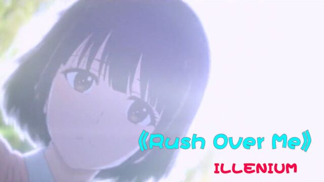 《Rush Over Me》动漫唯美混剪,戴上耳机,感受二次元的极致唯美 !