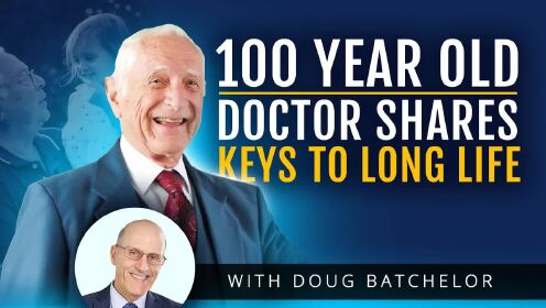 与 100 岁高龄的 John Scharffenberg 博士和 Doug Batchelor 分享长寿的七个关键